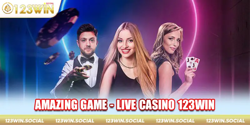 Live casino 123Win - Đa dạng, đặc sắc cuốn hút người chơi